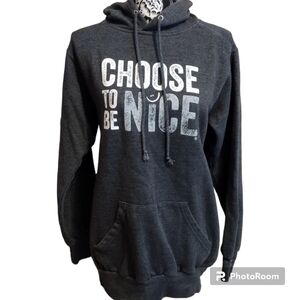 Choose to be Nice hoodie